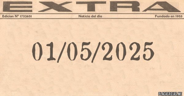 Placas Rojas - 01/05/2025