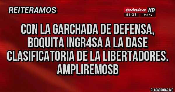 Placas Rojas - Con la garchada de Defensa, Boquita ingr4sa a la dase clasificatoria de la libertadores. Ampliremosb