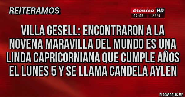 Placas Rojas - Villa Gesell: encontraron a la novena maravilla del mundo es una linda capricorniana que cumple años el Lunes 5 y se llama Candela Aylen 