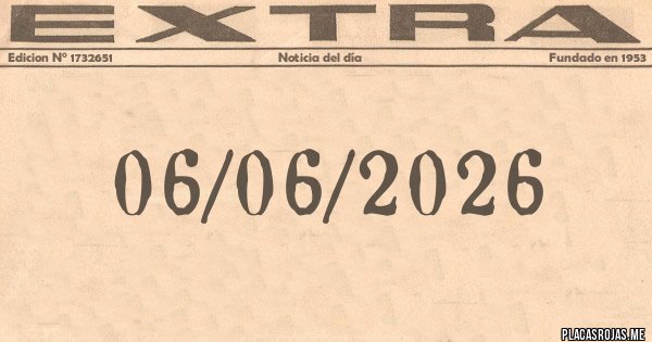 Placas Rojas - 06/06/2026