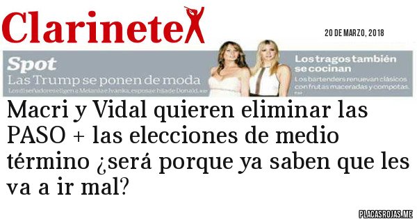 Placas Rojas - Macri y Vidal quieren eliminar las PASO + las elecciones de medio término ¿será porque ya saben que les va a ir mal?