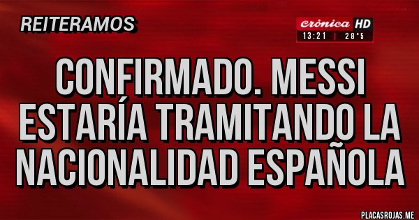 Placas Rojas - Confirmado. Messi estaría tramitando la nacionalidad española