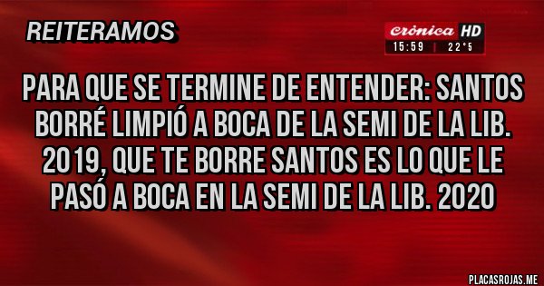 Placas Rojas - Para que se termine de entender: Santos Borré limpió a Boca de la semi de la Lib. 2019, que te borre Santos es lo que le pasó a Boca en la semi de la Lib. 2020