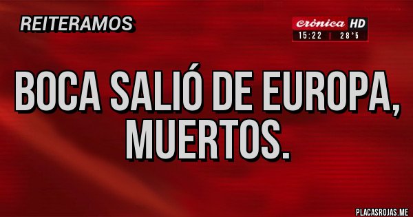 Placas Rojas - Boca salió de Europa, muertos.