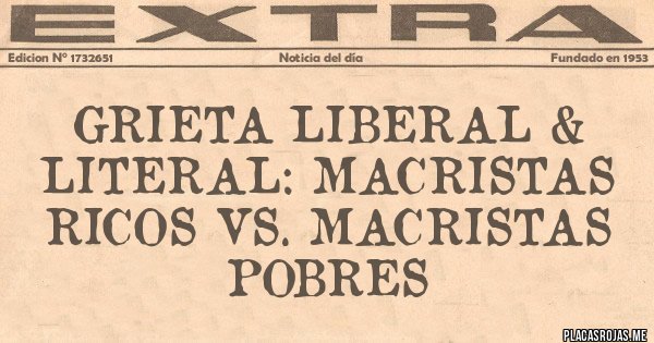 Placas Rojas - Grieta liberal & literal: macristas ricos VS. macristas pobres 