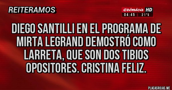 Placas Rojas - Diego santilli en el programa de mirta legrand demostró como LARRETA, que son dos tibios opositores. Cristina feliz.