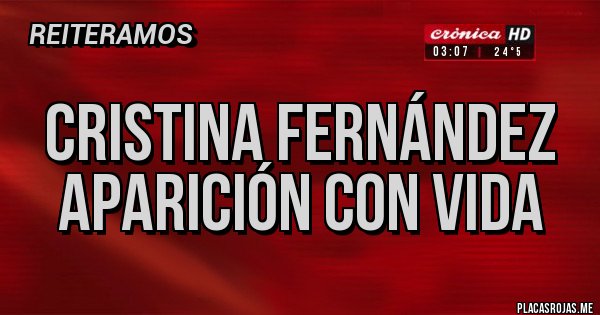 Placas Rojas - Cristina Fernández
Aparición con Vida Placas Rojas - Cristina Fernández
Aparición con Vida