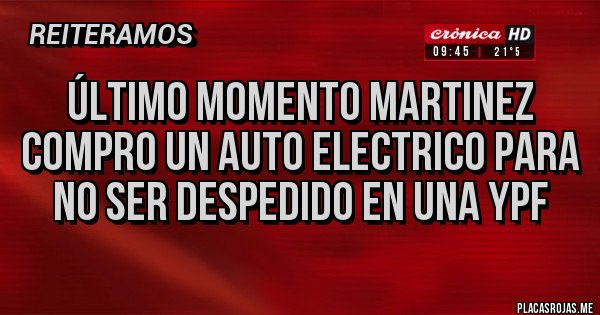Placas Rojas - ÚLTIMO MOMENTO MARTINEZ COMPRO UN AUTO ELECTRICO PARA NO SER DESPEDIDO EN UNA YPF 