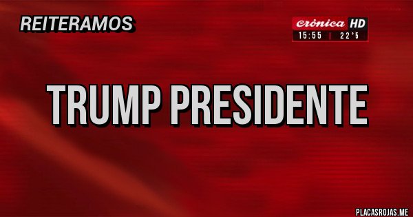 Placas Rojas - trump presidente Placas Rojas - trump presidente