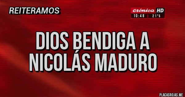 Placas Rojas - Dios Bendiga a Nicolás Maduro
