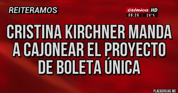 Placas Rojas - Cristina Kirchner manda a cajonear el proyecto de boleta única 