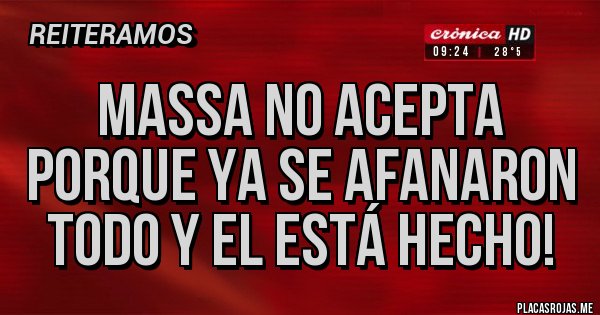 Placas Rojas - Massa no acepta porque ya se afanaron todo y el está hecho! 