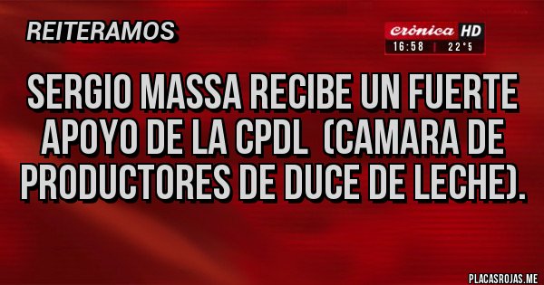 Placas Rojas - Sergio Massa recibe un fuerte apoyo de la CPDL (Camara de Productores de Duce de Leche). Placas Rojas - Sergio Massa recibe un fuerte apoyo de la CPDL (Camara de Productores de Duce de Leche).