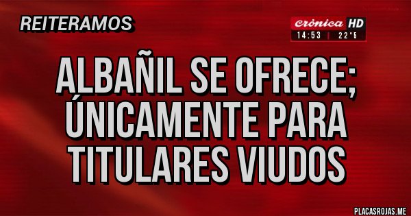Placas Rojas - Albañil se ofrece; únicamente para titulares viudos