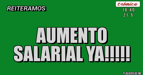 Placas Rojas - Aumento salarial ya!!!!!