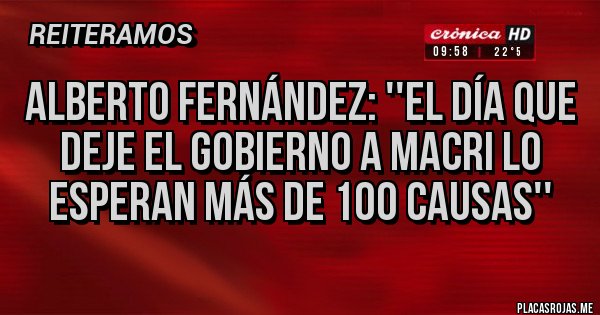 Placas Rojas - Alberto Fernández: ''El día que deje el Gobierno a Macri lo esperan más de 100 causas''