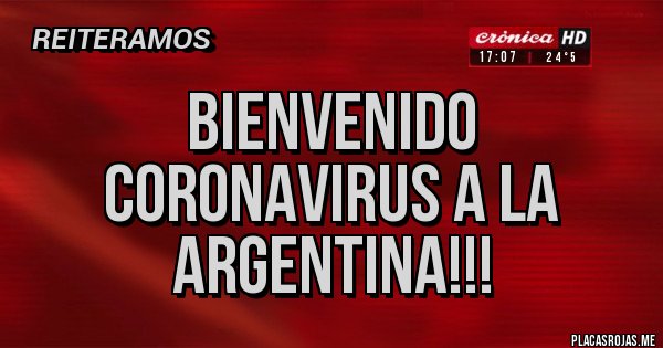 Placas Rojas - BIENVENIDO CORONAVIRUS A LA ARGENTINA!!!