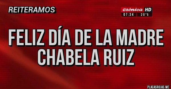 Placas Rojas - Feliz día de la Madre CHABELA Ruiz