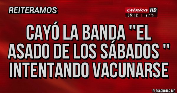 Placas Rojas - Cayó la banda ''el asado de los sábados '' intentando vacunarse 