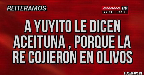Placas Rojas - A yuyito le dicen aceituna , porque la re Cojieron en Olivos