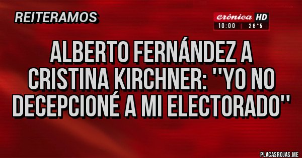 Placas Rojas - Alberto Fernández a Cristina Kirchner: ''Yo no decepcioné a mi electorado'' Placas Rojas - Alberto Fernández a Cristina Kirchner: ''Yo no decepcioné a mi electorado''