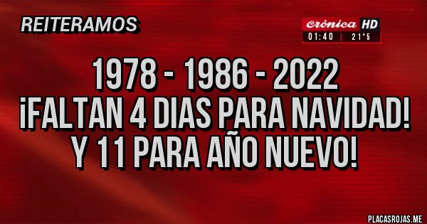 Placas Rojas - 1978 - 1986 - 2022
¡FALTAN 4 DIAS PARA NAVIDAD!
Y 11 PARA AÑO NUEVO! Placas Rojas - 1978 - 1986 - 2022
¡FALTAN 4 DIAS PARA NAVIDAD!
Y 11 PARA AÑO NUEVO!