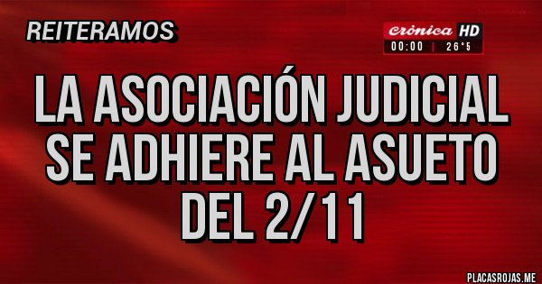 Placas Rojas - La Asociación Judicial se adhiere al asueto del 2/11 Placas Rojas - La Asociación Judicial se adhiere al asueto del 2/11