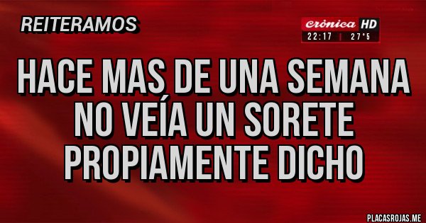 Placas Rojas - Hace mas de una semana no veía un sorete propiamente dicho