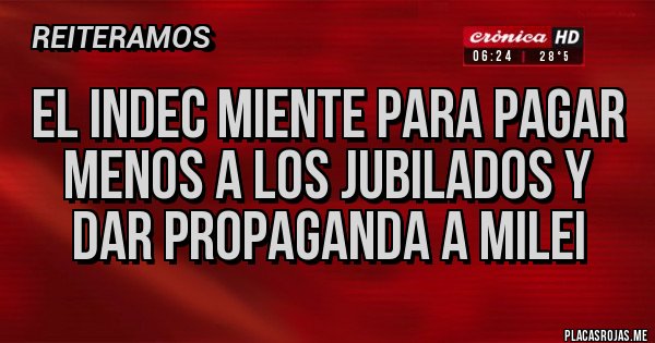 Placas Rojas - El indec miente para pagar menos a los jubilados y dar propaganda a milei