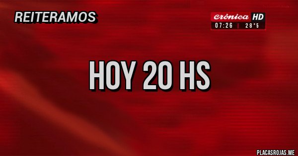 Placas Rojas - Hoy 20 hs