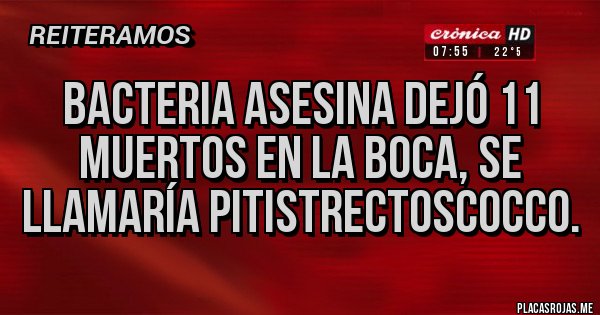 Placas Rojas - Bacteria asesina dejó 11 muertos en la Boca, se llamaría PitistrectoScocco.