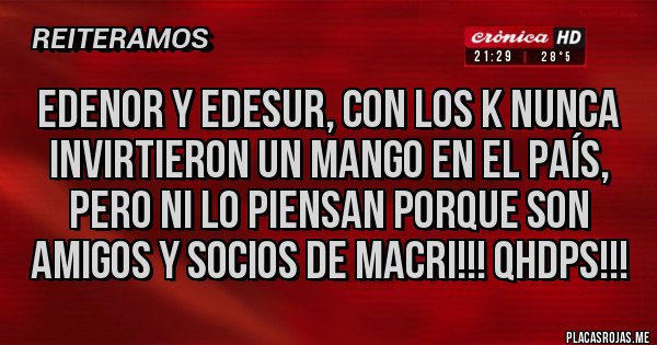 Placas Rojas -  Edenor y Edesur, con los K nunca invirtieron un mango en el país, pero ni lo piensan porque son amigos y socios de Macri!!! QHDPs!!!