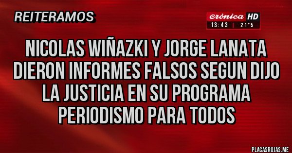 Placas Rojas - Nicolas Wiñazki y Jorge Lanata dieron informes falsos segun dijo la justicia en su programa periodismo para todos