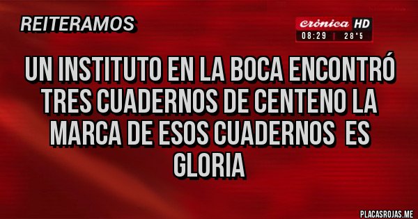 Placas Rojas - Un instituto en la boca encontró tres cuadernos de centeno la marca de esos cuadernos  es
GLORIA