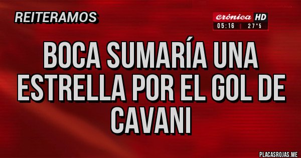 Placas Rojas - Boca sumaría una estrella por el gol de Cavani