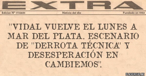 Placas Rojas - ''Vidal vuelve el lunes a Mar del Plata. Escenario de ''derrota técnica'' y desesperación en Cambiemos''.