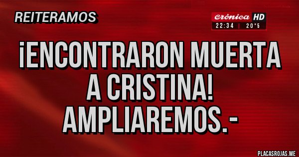 Placas Rojas - ¡ENCONTRARON MUERTA A CRISTINA! AMPLIAREMOS.-