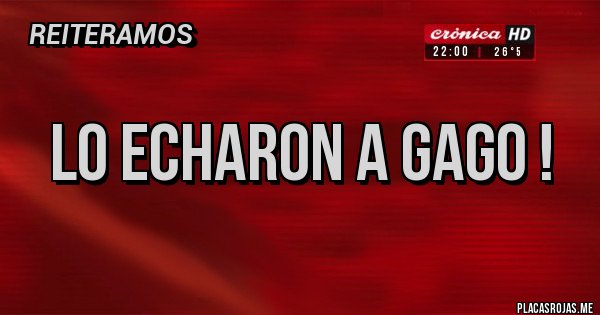 Placas Rojas - Lo echaron a gago !