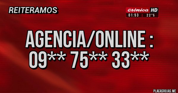 Placas Rojas - AGENCIA/ONLINE :
09** 75** 33**