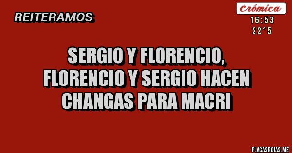 Placas Rojas - Sergio y Florencio,
 Florencio y Sergio hacen changas para Macri
