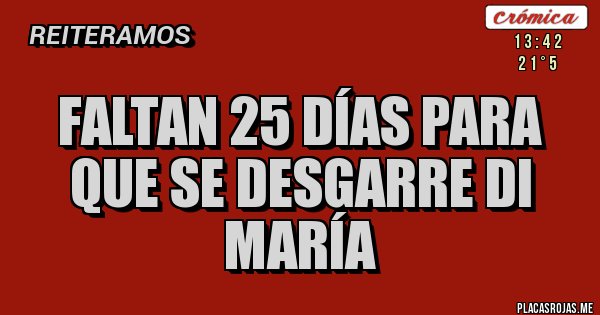 Placas Rojas - Faltan 25 días para que se desgarre Di María