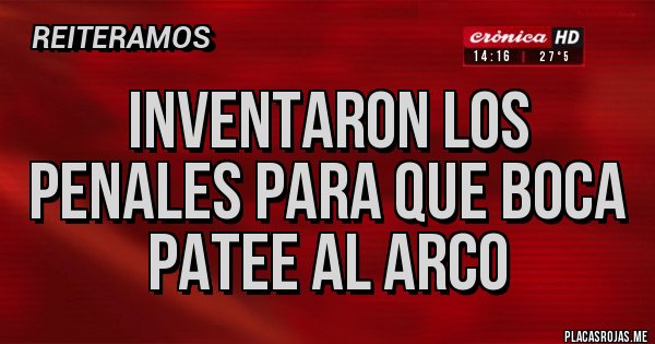 Placas Rojas - Inventaron los penales para que boca patee al arco Placas Rojas - Inventaron los penales para que boca patee al arco
