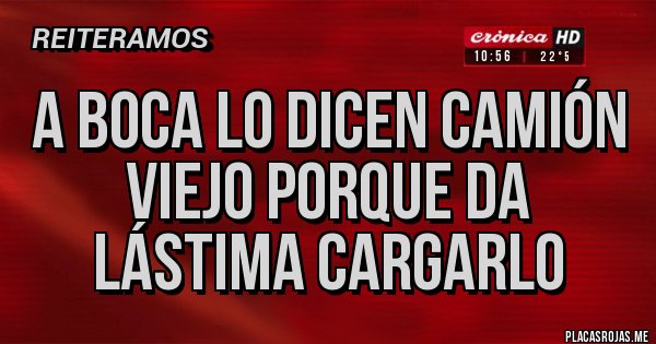 Placas Rojas - A boca lo dicen camión viejo porque da lástima cargarlo Placas Rojas - A boca lo dicen camión viejo porque da lástima cargarlo