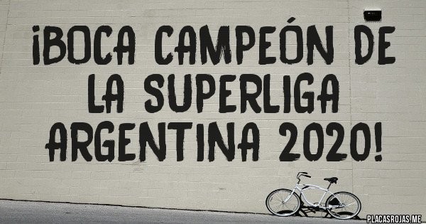 Placas Rojas - ¡Boca Campeón de la Superliga Argentina 2020!