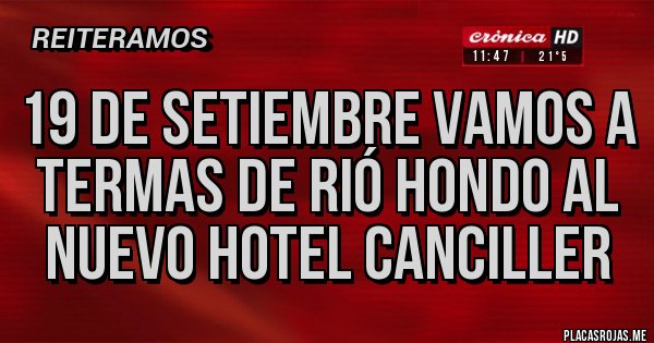 Placas Rojas - 19 DE SETIEMBRE VAMOS A TERMAS DE RIÓ HONDO AL NUEVO HOTEL CANCILLER 