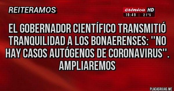Placas Rojas - El gobernador científico transmitió tranquilidad a los bonaerenses: ''no hay casos autógenos de coronavirus''.
Ampliaremos 