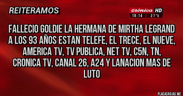 Placas Rojas - fallecio goldie la hermana de mirtha legrand a los 93 años estan telefe, el trece, el nueve, america tv, tv publica, net tv, c5n, tn, cronica tv, canal 26, a24 y lanacion mas de luto