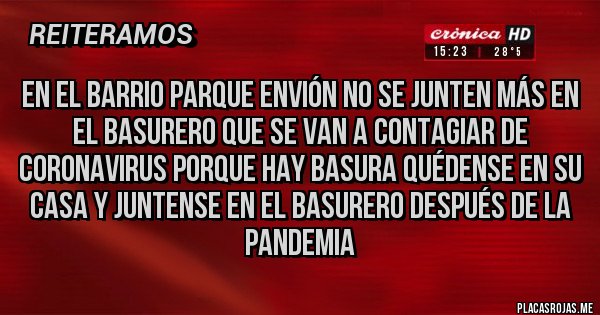 Placas Rojas - En el barrio parque envión no se junten más en el basurero que se van a contagiar de coronavirus porque hay basura quédense en su casa y juntense en el basurero después de la pandemia