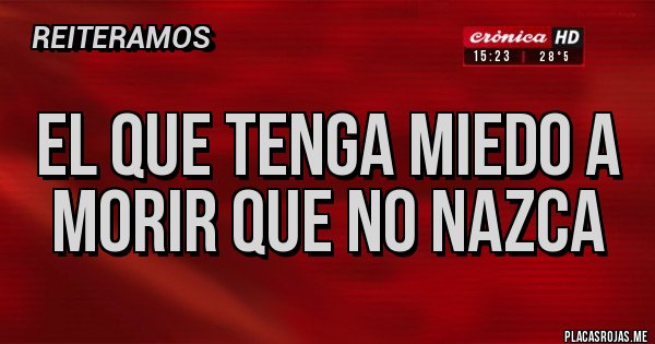 Placas Rojas - El que tenga miedo a morir que no nazca