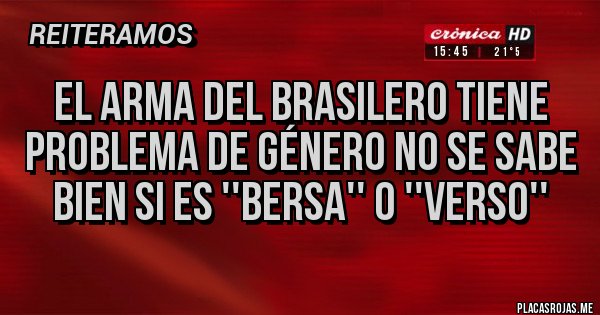Placas Rojas - El arma del brasilero tiene problema de género no se sabe bien si es ''Bersa'' o ''Verso''